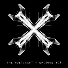 The Poeticast - Episode 305