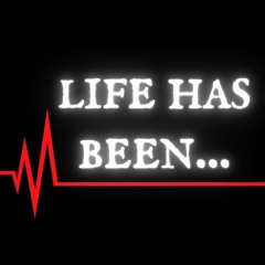 Life Has Been ... (prod By Fantom)