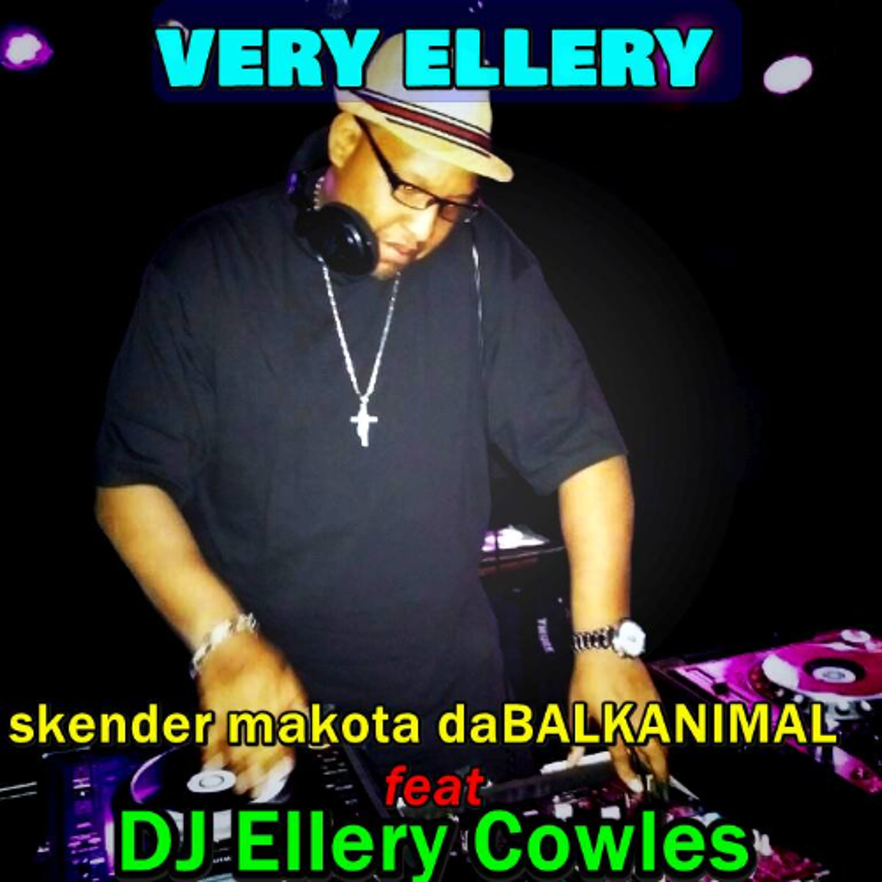 Very Ellery - Skender Makota daBalkanimal feat. Legendary Chicago DJ Ellery Cowles