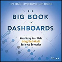 (Download❤️eBook)✔️ The Big Book of Dashboards: Visualizing Your Data Using Real-World Business Scen