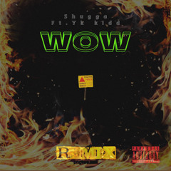 Wow (Remix) ft.yk kiddd
