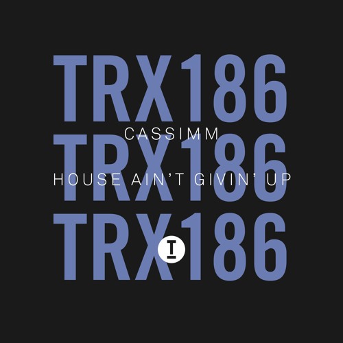 CASSIMM - House Ain't Givin Up (Extended Mix)