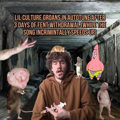 LIL CULTURE GROANS IN AUTOTUNE AFTER 3 DAYS OF FENT WITHDRAWAL (While The Sound Speeds Up)
