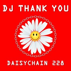 Daisychain 228 - DJ Thank You