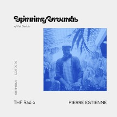 Spinning Grounds @THF RADIO w/ Pierre Estienne 08.06.2023