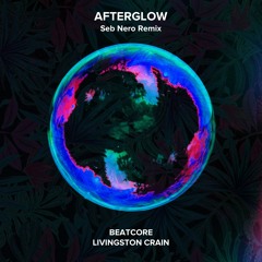 Beatcore & Livingston Crain - Afterglow (Seb Nero Remix)