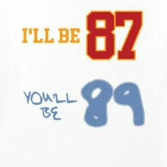 Taylor Swift And Travis Kelce I’ll Be 87 And You’ll Be 89 T-Shirt