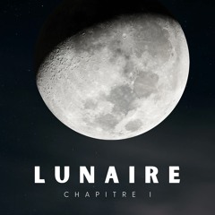 LUNAIRE | Chapitre I
