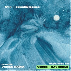 Celestial Bodies w/ NYX - 17/04/24 - Voices Radio