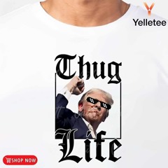 Trump thug life fist pump assassination attempt shirt