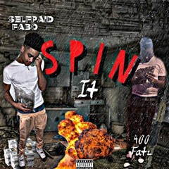 400 fatz ft SelfPaid Fabo x Spin It