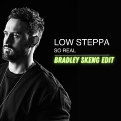 Low Steppa - So Real (Bradley Skeng Edit) [FREE DOWNLOAD]