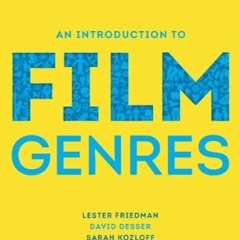 Read KINDLE PDF EBOOK EPUB An Introduction to Film Genres by  Lester Friedman,David Desser,Sarah Koz