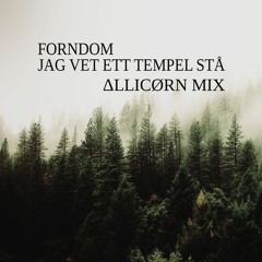 Forndom - Jag Vet Ett Tempel Stå - Allicorn Mix