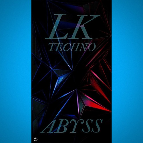 Stream Lk - Abyss by Lk~Techno9 | Listen online for free on SoundCloud
