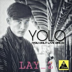 Lay Z - YOLO (FLO Studio Production)