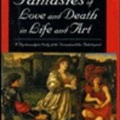 ❤read✔ Fantasies of Love and Death in Life and Art: A Psychoanalytic Study