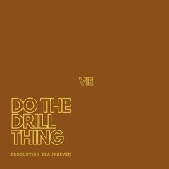 Do the Drill Thing (Prod. Feauxseven)