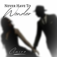 Claire - Never Have to Wonder (prod. Jimenez)