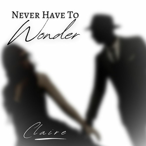 Claire - Never Have to Wonder (prod. Jimenez)