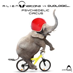 Alien Visitors Vs Duologic - PSYCHEDELIC CIRCUS - Soundcloud Preview