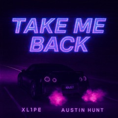 < TAKE ME BACK> XL1PE FEAT. AHUNT
