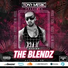 Tony Metric Presents: BEHIND THE BLENDZ - EPISODE 01