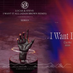 Lucas & Steve - I Want It All (Adam Brown Remix)