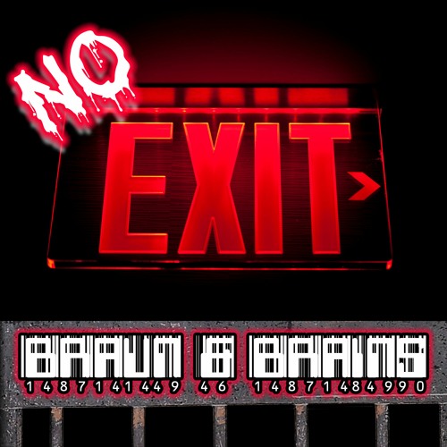 Braun & Brains - NO EXIT