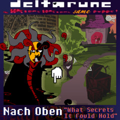 [SixJam] Nach Oben ༄ "What Secrets It Could Hold" [Deltarune 5Same puppet]