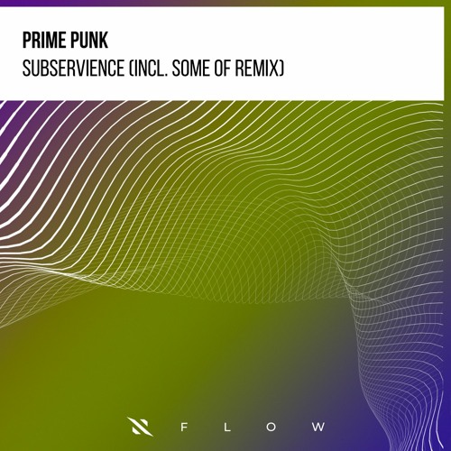 Prime Punk, Some Of - Subservience (Some Of Remix)