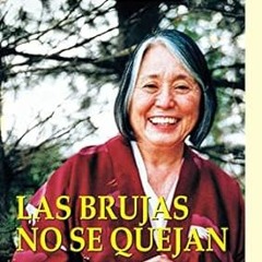 get [PDF] Las brujas no se quejan: Un manual de sabiduría concentrada