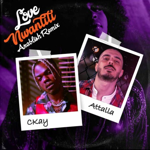 CKay - Love Nwantiti [Arablish Remix] (عطالله - اووله (الريمكس العربي