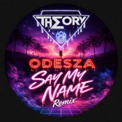 Odesza - Say My Name (Remixed)
