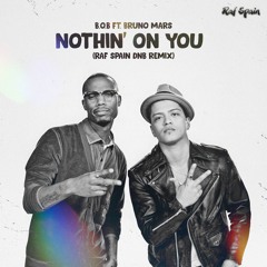 BRUNO MARS - NOTHIN ON YOU  (RAF SPAIN DNB REMIX) FREE DOWNLOAD