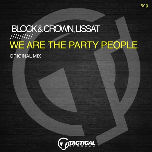 We Are The Party People - Block & Crown & Lissat