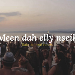 batmanprod-meen dah elly nseik (batmanprod remix)