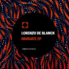 [SK250] Lorenzo De Blanck - Navigate EP