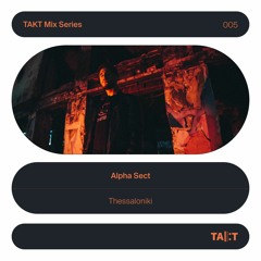 TAKT Mix Series 005 - Alpha Sect