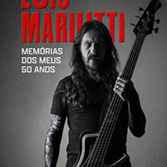 ACCESS PDF 💔 Luis Mariutti: Memórias dos meus 50 anos (Portuguese Edition) by  Luis