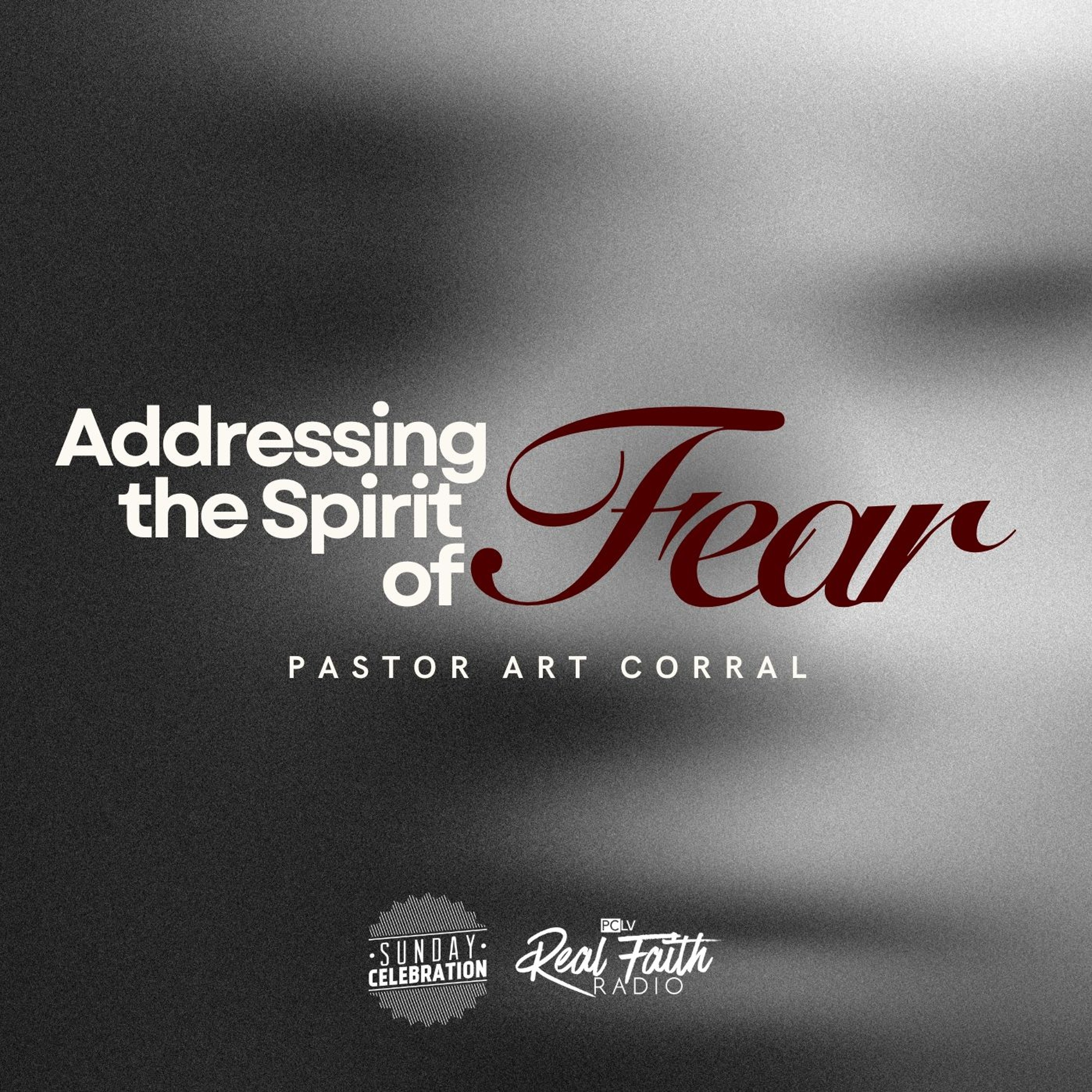 "Addressing the Spirit of Fear," Pastor Art Corral (September 1, 2024) episode artwork
