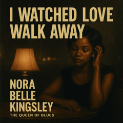 I Watched Love Walk Away