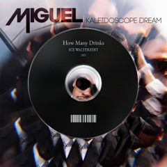 Miguel - How Many Drinks (IceWalter Edit)