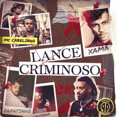 LANCE CRIMINOSO VERSÃO FUNK (MC CABELINHO, XAMÃ, BK' & PAPATINHO) [DJ DIGUINHO]