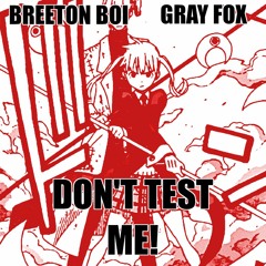 DONT TEST ME! FT. GRAY FOX [Prod. Pasta]