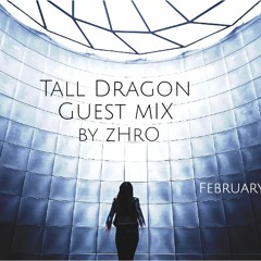 Tall Dragon Guest Mix by zHrO February 2023