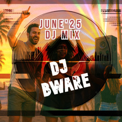 Dj Bware -  June 2025 Livemix