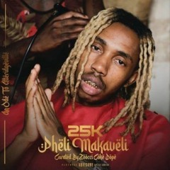 25K Pheli Makaveli: The Best Rap Album of 2023 - Download Now