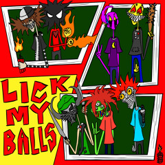 Lick my balls x Vandalvain,KAMATAYAN,D.A.S.P, Moonluvsluna, Zukithekid,TNTSLINKY [PÜKECHAMBER]