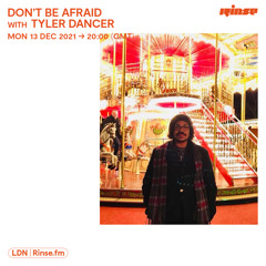 Don't Be Afraid With Tyler Dancer - 13 December 2021